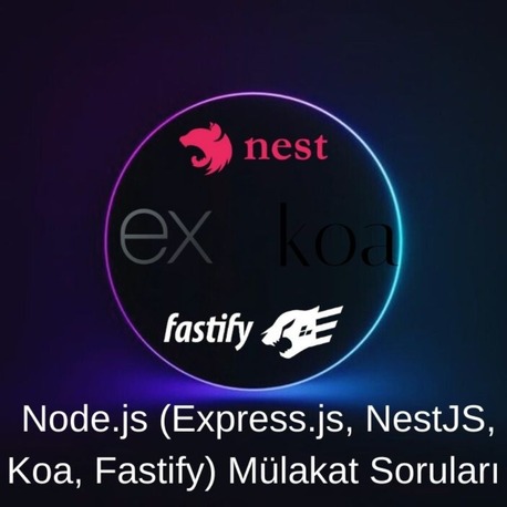  Node.js (Express.js, NestJS, Koa, Fastify) Mülakat Soruları
