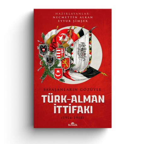 Savaşanların Gözüyle Türk-Alman İttifakı (1914-1918)