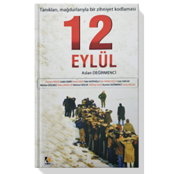 Tanıkları, mağdurlarıyla bir zihniyet kodlaması: 12 EYLÜL