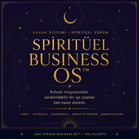 Spiritüel Business OS™ — Ruhsal Misyonundan Sürdürülebilir Bir İşe