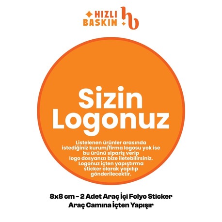 Sizin Logonuz 8x8 cm 2 Adet | Araç Ön Cam Sticker Cama İçten Yapışır