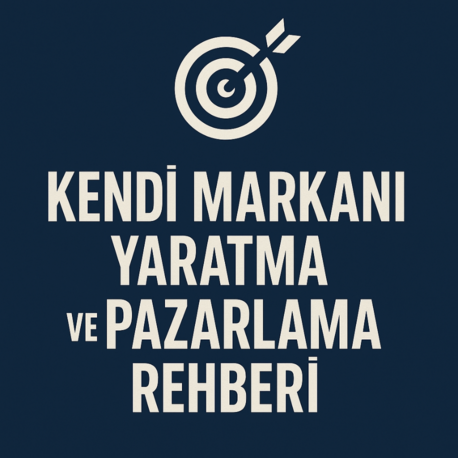 Kendi Markanı Yaratma ve Pazarlama Rehberi
