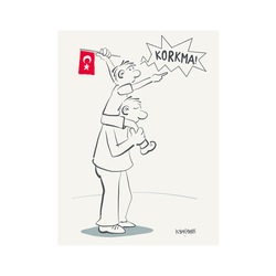 KORKMA!