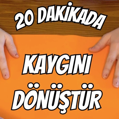 Kaygını Dönüştür