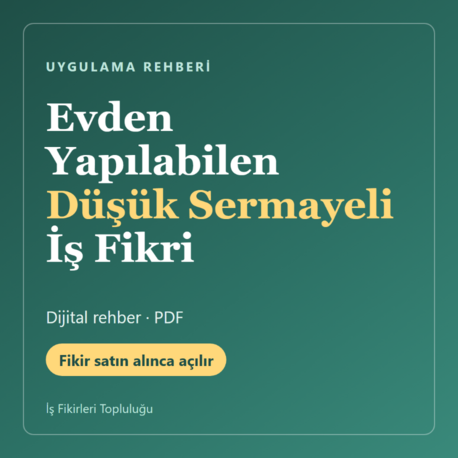 Evden Yapılabilen Düşük Sermayeli İş Fikri — Uygulama Rehberi No:2 (PDF)