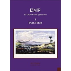 İZMİR Bir Güzel Kentin Serencamı