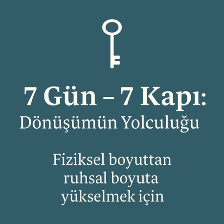 7 Gün – 7 Kapı: Dönüşüm Yolculuğu  