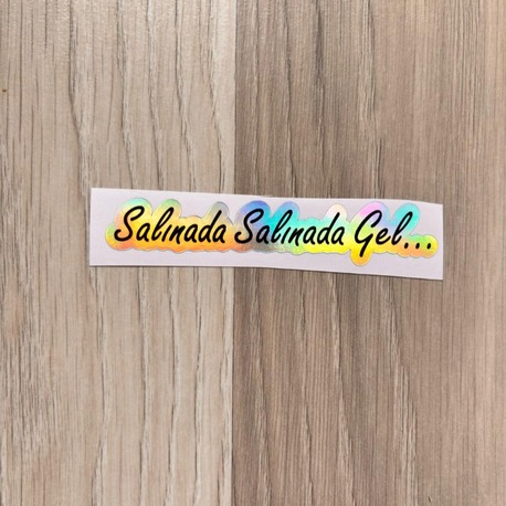 Hologramlı Salınada Salınada Gel Sticker(10x3cm)