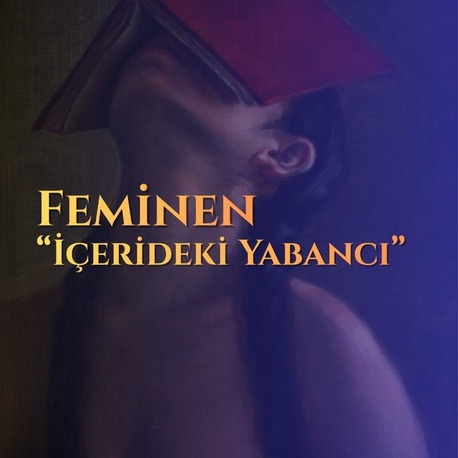 Feminen: İçerideki Yabancı
