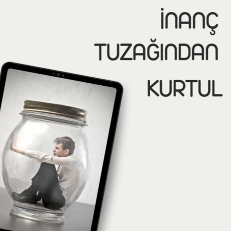İNANÇ TUZAĞINDAN KURTUL