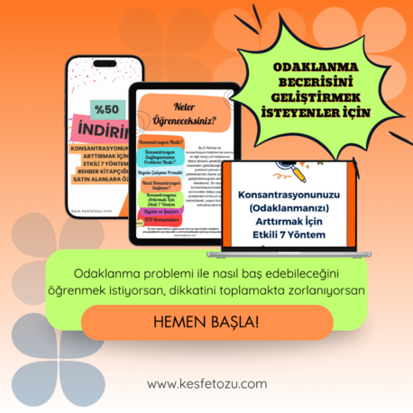 Konsantrasyonunuzu(Odaklanmanızı) Arttırmak İçin Etkili 7 Yöntem