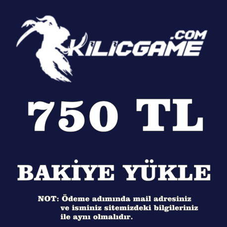 KilicGame Bakiye Yükle 750 TL