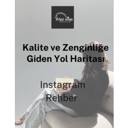 KALİTE VE ZENGİNLİĞE GİDEN YOL HARİTASI (INSTAGRAM REHBERİ)