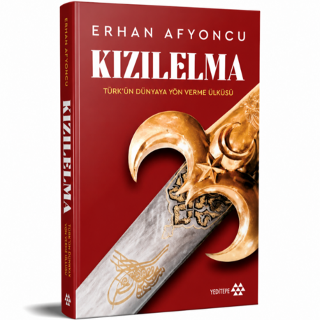 Kızılelma: Türk'ün Dünyaya Yön Verme Öyküsü - Erhan Afyoncu
