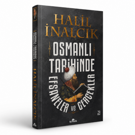 Osmanlı Tarihinde Efsaneler ve Gerçekler - Halil İnalcık