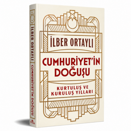 Cumhuriyet'in Doğuşu : Kurtuluş ve Kuruluş Yılları - İlber Ortaylı