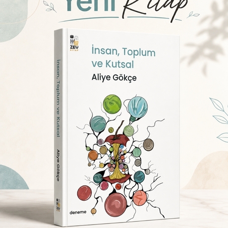 İnsan, Toplum ve Kutsal - Aliye Gökçe