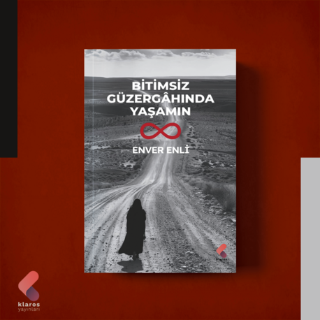 Bitimsiz Güzergahında Yaşamın - Enver Enli