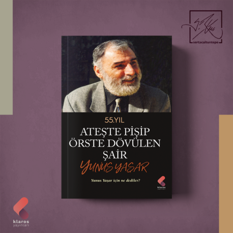 Ateşte Pişip Örste Dövülen Şair - Yunus Yaşar