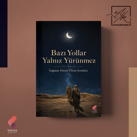 Yağmur Deniz Özen Ertekin - Bazı Yollar Yalnız Yürünmez 