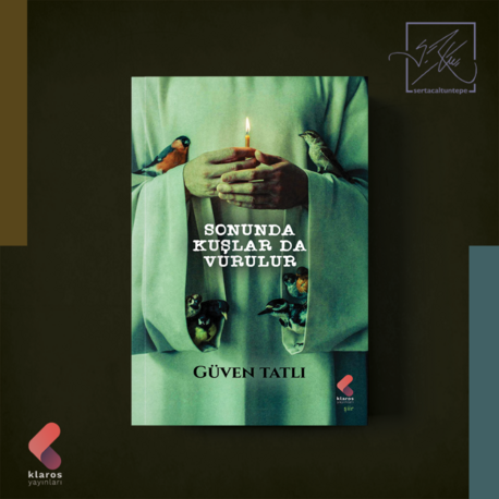 Sonunda Kuşlar Da Vurulur  - Güven Tatlı