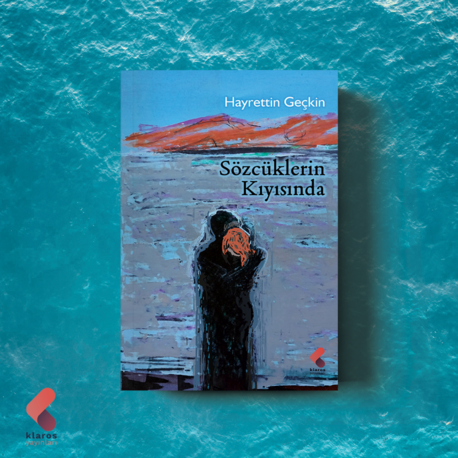Sözcüklerin Kıyısında - Hayrettin Geçkin