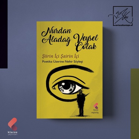 Nurdan Aladağ / Veysel Çolak ; Şairin İçi Şiirin İçi
