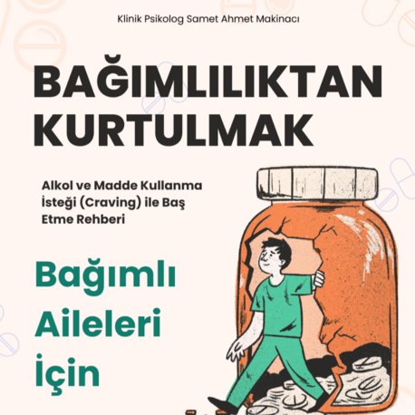 Bağımlı Aileleri İçin - Madde Kullanma İsteği (Craving) ile Baş Etme Rehberi