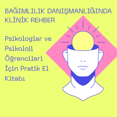 BAĞIMLILIK DANIŞMANLIĞINDA KLİNİK REHBER 