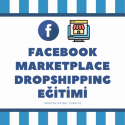 FACEBOOK MARKETPLACE DROPSHIPPING EĞİTİMİ