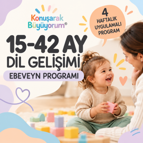 Konuşarak Büyüyorum® 15–42 Ay Dil Gelişimi Ebeveyn Programı 