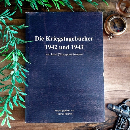Josef (Giuseppe) Anselmi — Die Kriegstagebücher 1942 und 1943 * 2020