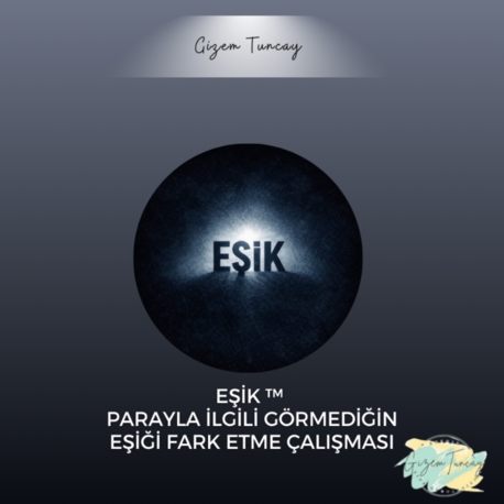 EŞİK™ – Parayla İlgili Görmediğin Eşiği Fark Et ve Dönüştür