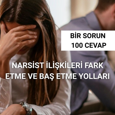 NARSİST İLİŞKİLERİ FARK ETME VE BAŞ ETME YOLLARI