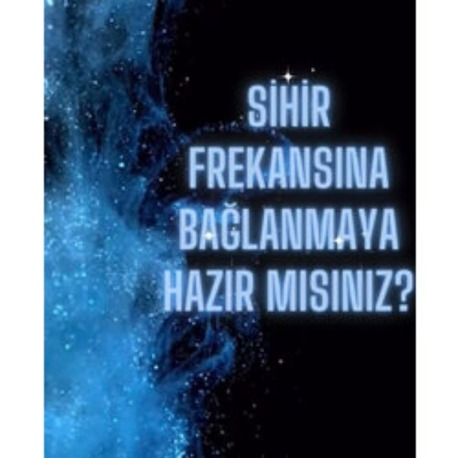 SİHİR FREKANSINA BAĞLAN ÇALIŞMASI (HAZIR KAYIT)