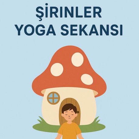 ŞİRİNLER YOGA SEKANSI-OYUNLA NEFESLE VE HİKAYEYLE YOGA