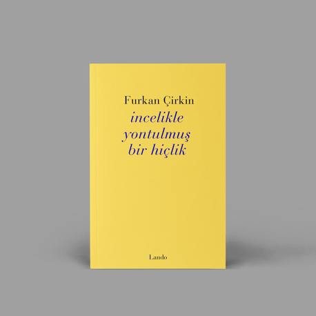 Furkan Çirkin - İncelikle Yontulmuş Bir Hiçlik 