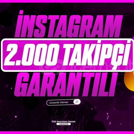 [YÜKSEK KALİTE] İNSTAGRAM 2000 GERÇEK TAKİPÇİ | GARANTİ