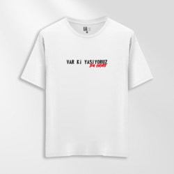 Unisex Oversize Var ki Yaşıyoruz Tasarımlı T-Shirt