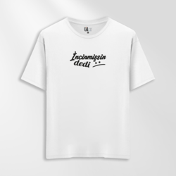 Unisex Oversize İncinmişsin Dedi Tasarımlı T-Shirt