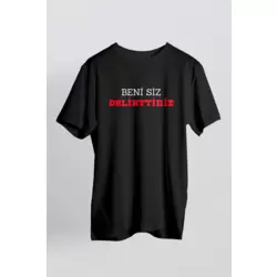 Beni Siz Delirttiniz Baskılı T-shirt
