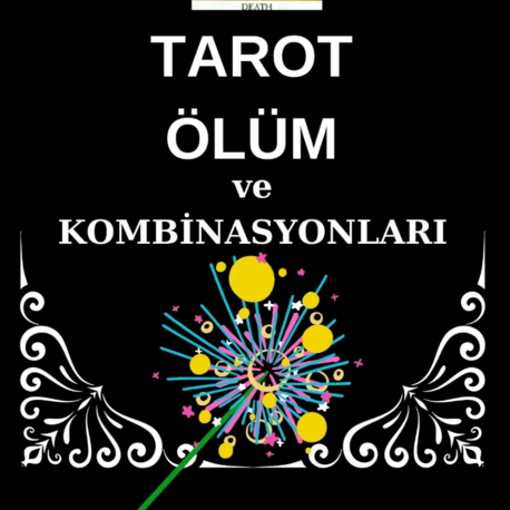 TAROT ÖLÜM ve KOMBİNASYONLARI