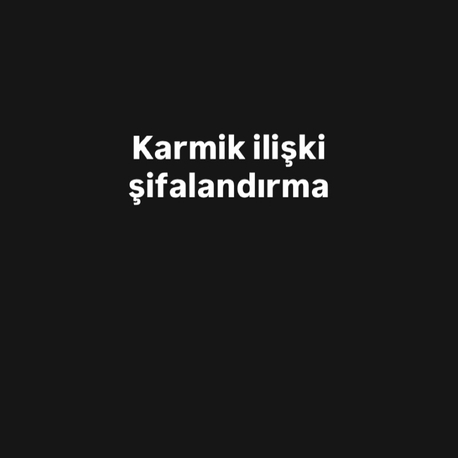 Karmik ilişki şifalandırma 