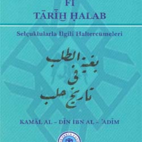 Buğyat At-Talab Fi Tarih Halab
Selçuklularla İlgili Haltercümeleri / 8-G-33