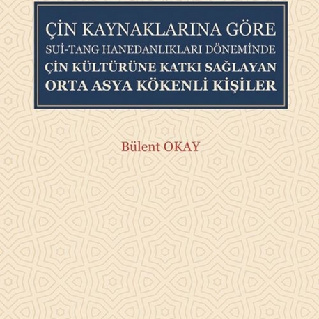 Çin Kaynaklarına Göre Sui-Tang Hanedanlıkları Döneminde Çin Kültürüne Katkı
