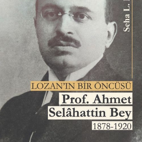 Lozan'ın Bir Öncüsü Prof. Ahmet Selâhattin Bey