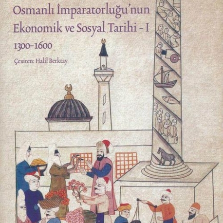 Halil İnalcık- Osmanlı İmparatorluğu'nun Ekonomik ve Sosyal Tarihi 1