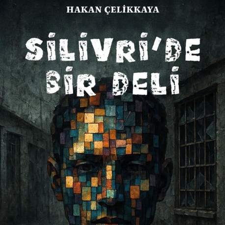 Silivri'de Bir Deli- Hakan Çelikkaya