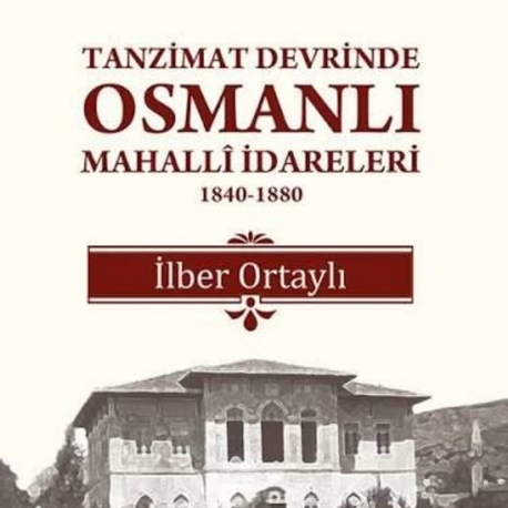 Tanzimat Devri'nde Osmanlı Mahalli İdareleri- İlber Ortaylı