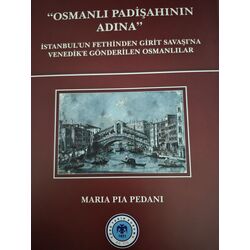 İstanbul'un Fethi'nden Girit Savaşı'na Venedik'e Gönderilen Osmanlılar